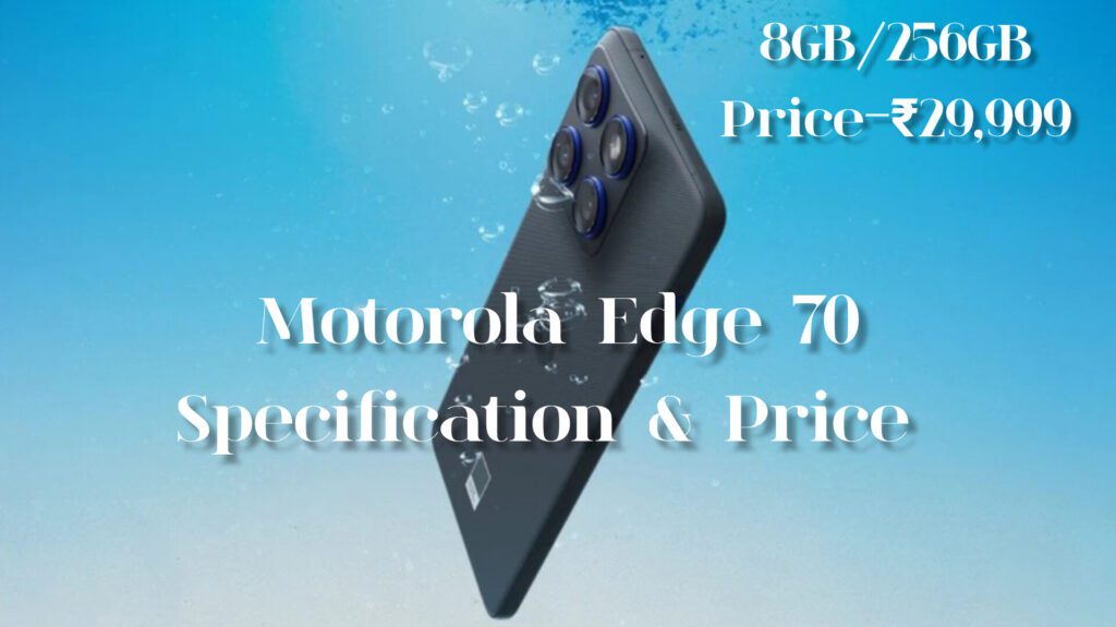 Motorola Edge 70 Specification and Price Full details
