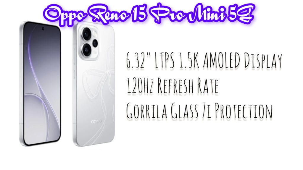 Oppo Reno 15 Pro Mini 5G Display 120Hz 1.5K LTPS AMOLED Display
