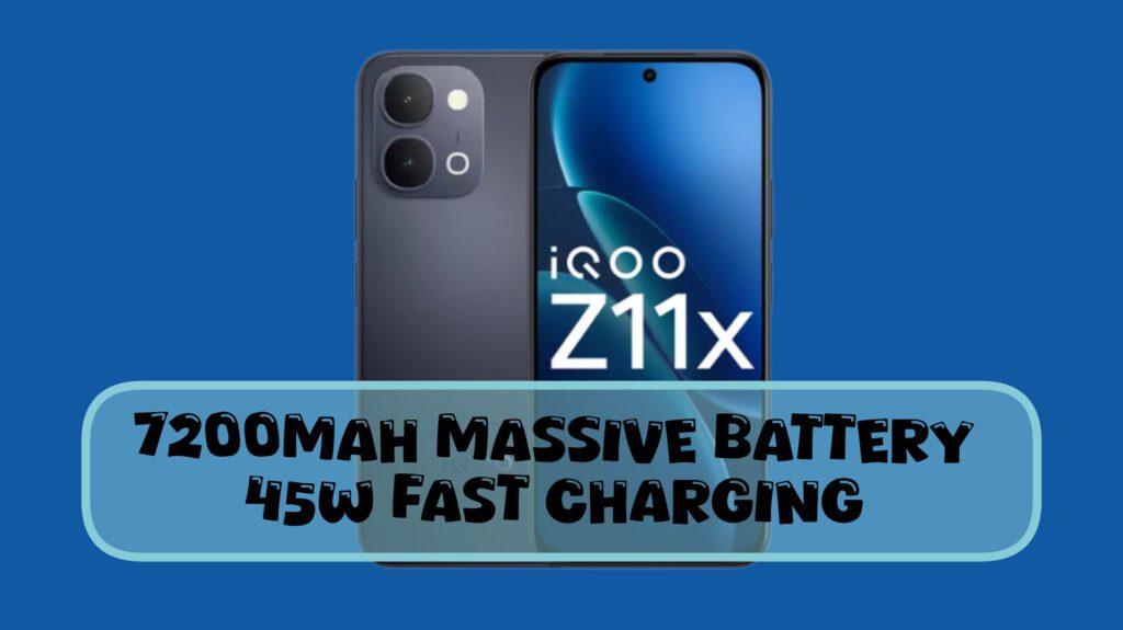 iQOO Z11X 5G 7200mAh Battery and 45W Fast Charging & reverse charging support