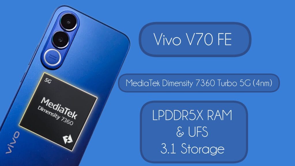 Vivo V70 FE MediaTek Dimensity 7360 Turbo Chipset and LPDDR5X Ram and UFS 3.1 Storege