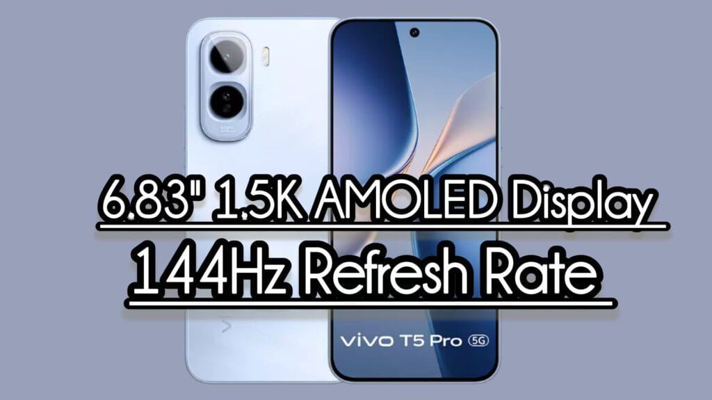 Vivo T5 Pro 5G Display Specifications and Details
6.83"1.5K AMOLED Display with 144Hz 